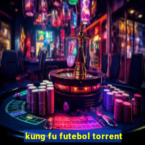 kung fu futebol torrent